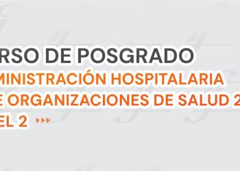 Curso de Posgrado Administración Hospitalaria y de Organizaciones de Salud 2024 – Nivel II